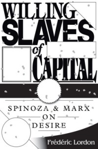 \"Willing-Slaves-of_capital_Spinoza_Hegel_Marx_Communism_Fredric_Lordon_Books\"